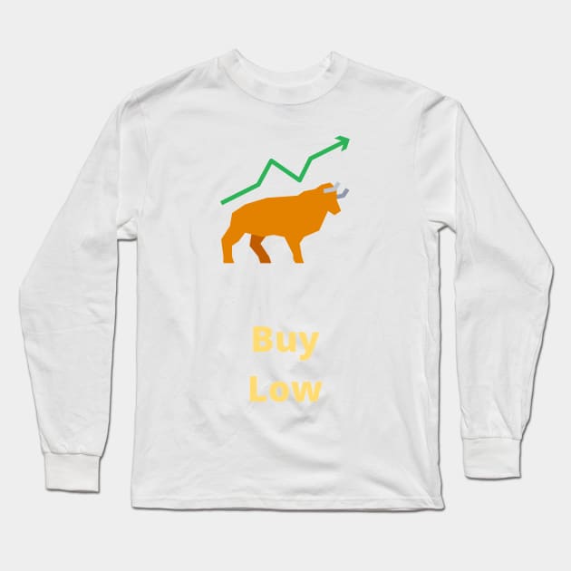 Buy Low Sell HIGH - stocks Long Sleeve T-Shirt by PsyCave